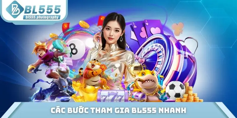 Các bước tham gia BL555 nhanh 
