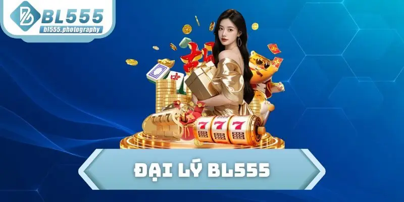 Đại Lý BL555