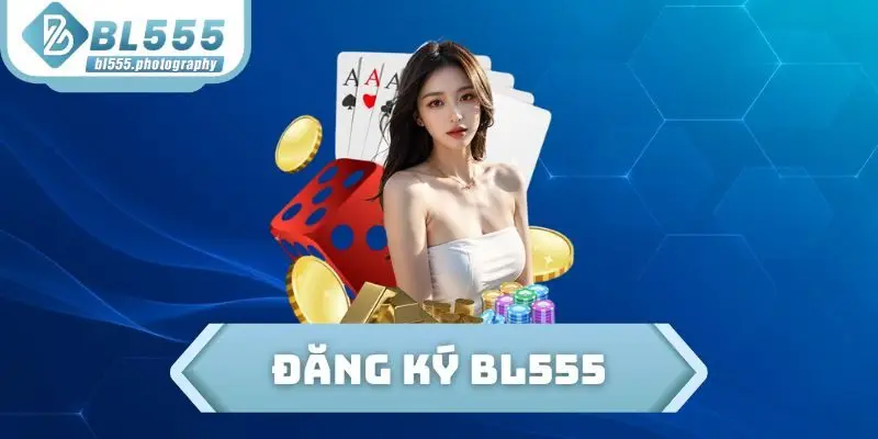 Đăng Ký BL555