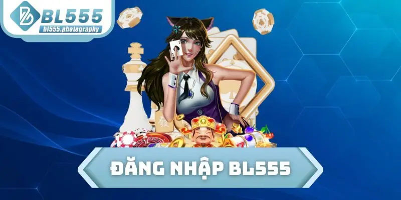 Đăng Nhập BL555