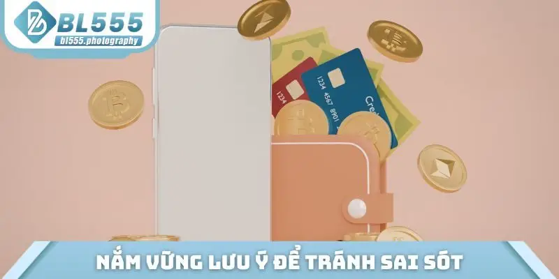 Nắm vững lưu ý để tránh sai sót