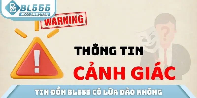 Nguyên nhân cho tin đồn BL555 có lừa đảo không