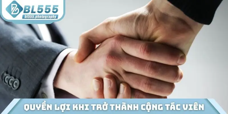 Toàn bộ quyền lợi khi trở thành cộng tác viên BL555
