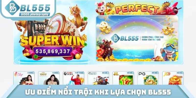 Ưu điểm nổi trội khi lựa chọn BL555
