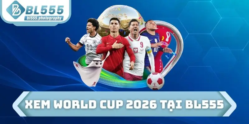 Xem World Cup 2026 Tại BL555